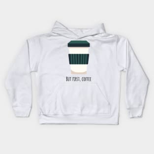 But first, coffee Kids Hoodie